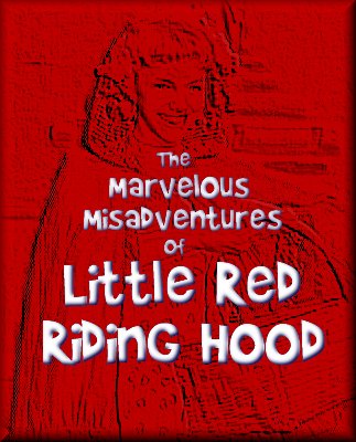 The Marvelous Misadventures of Little Red Riding Hood
